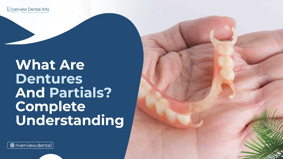 What Are Dentures And Partials​? Complete Understanding